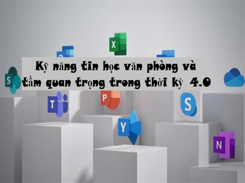 Kỹ năng tin học văn phòng và tầm quan trọng trong thời kỳ 4.0 - Vinaseco